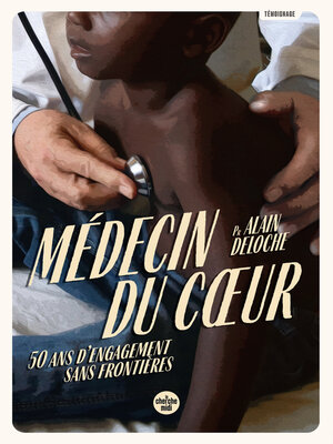 cover image of Médecin du coeur--50 ans d'engagement sans frontières